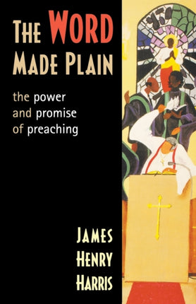 The Word Made Plain: The Power and Promise of Preaching