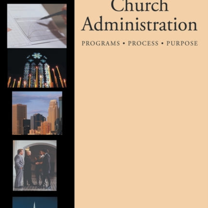 Church Administration: Programs, Process, Purpose