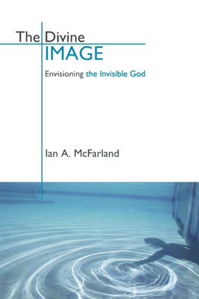 The Divine Image: Envisioning the Invisible God