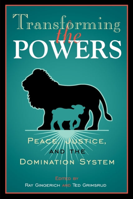 Transforming the Powers: Peace, Justice, and the Domination System