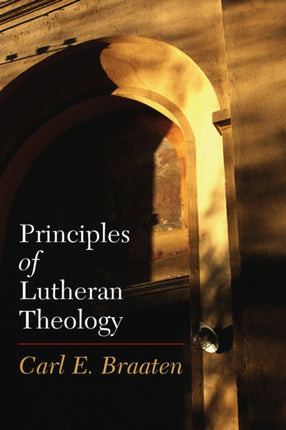 Principles of Lutheran Theology: Second Edition