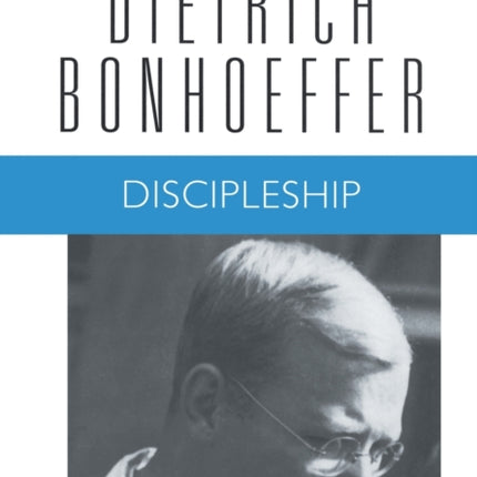 Discipleship: Dietrich Bonhoeffer Works, Volume 4