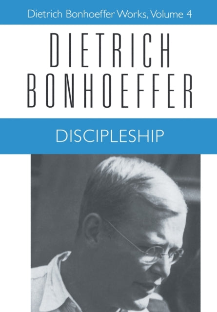 Discipleship: Dietrich Bonhoeffer Works, Volume 4