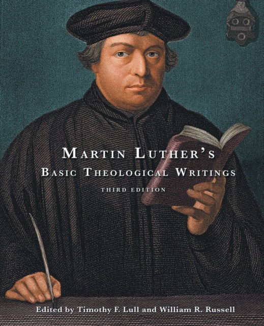 Martin Luther's Basic Theological Writings: Third Edition