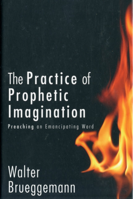 The Practice of Prophetic Imagination: Preaching an Emancipating Word