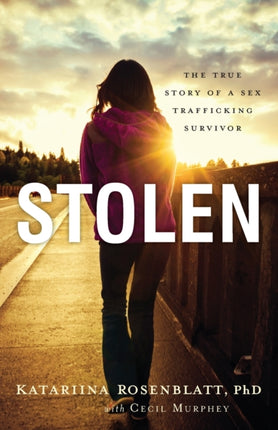 Stolen – The True Story of a Sex Trafficking Survivor