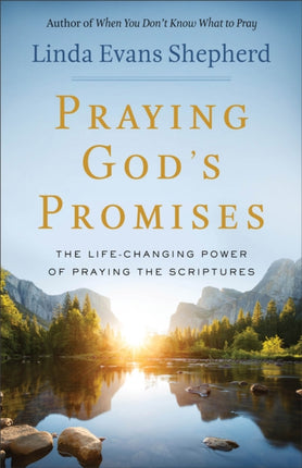 Praying God`s Promises – The Life–Changing Power of Praying the Scriptures