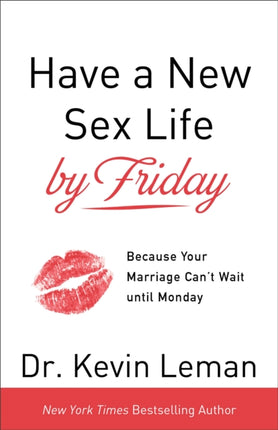 Have a New Sex Life by Friday – Because Your Marriage Can`t Wait until Monday