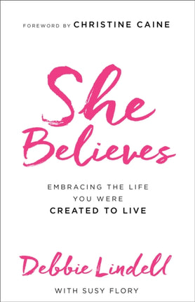 She Believes – Embracing the Life You Were Created to Live