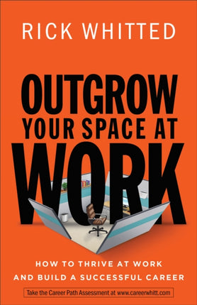 Outgrow Your Space at Work How to Thrive at Work and Build a Successful Career