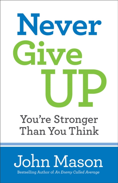 Never Give Up––You`re Stronger Than You Think