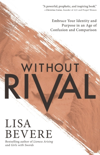 Without Rival – Embrace Your Identity and Purpose in an Age of Confusion and Comparison