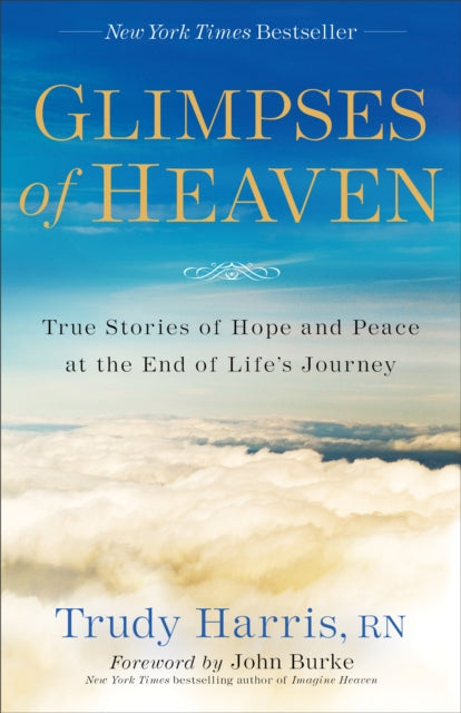 Glimpses of Heaven – True Stories of Hope and Peace at the End of Life`s Journey