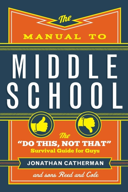 The Manual to Middle School – The "Do This, Not That" Survival Guide for Guys