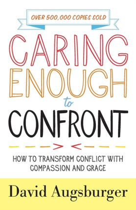 Caring Enough to Confront  How to Transform