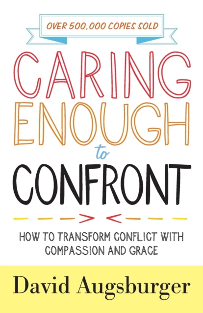 Caring Enough to Confront  How to Transform