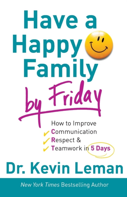 Have a Happy Family by Friday – How to Improve Communication, Respect & Teamwork in 5 Days