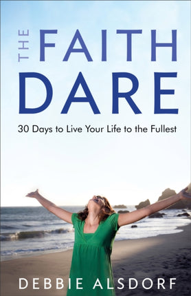 The Faith Dare – 30 Days to Live Your Life to the Fullest