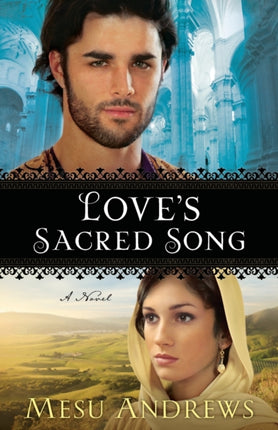 Love`s Sacred Song – A Novel