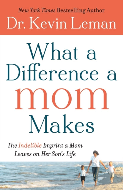 What a Difference a Mom Makes – The Indelible Imprint a Mom Leaves on Her Son`s Life