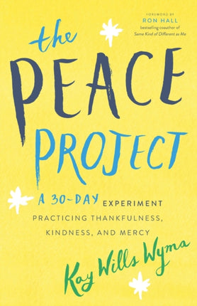 The Peace Project – A 30–Day Experiment Practicing Thankfulness, Kindness, and Mercy