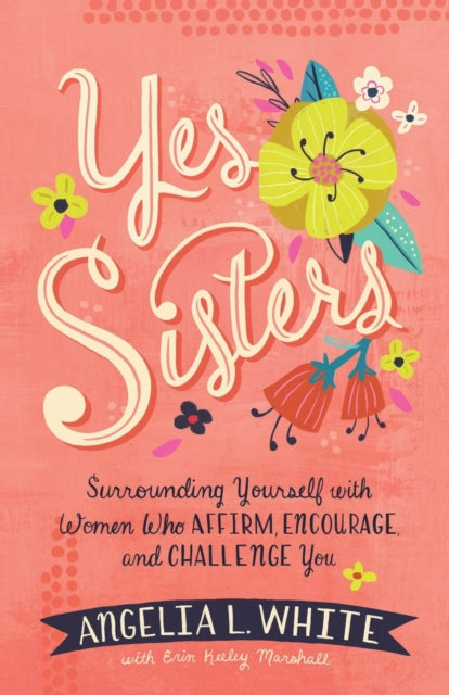 Yes Sisters Surrounding Yourself with Women Who