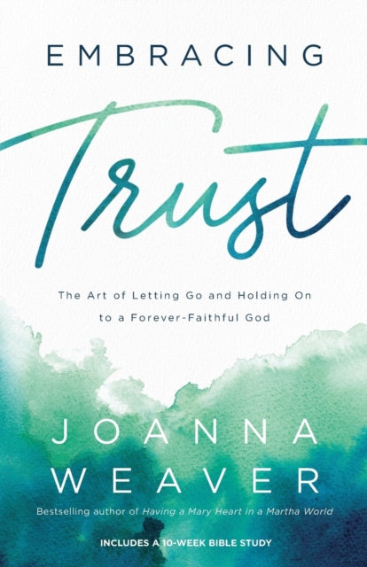 Embracing Trust – The Art of Letting Go and Holding On to a Forever–Faithful God