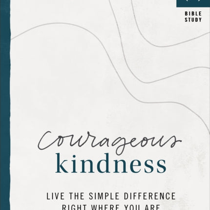 Courageous Kindness – Live the Simple Difference Right Where You Are