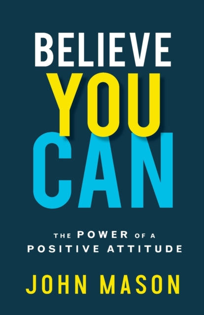 Believe You Can  The Power of a Positive Attitude