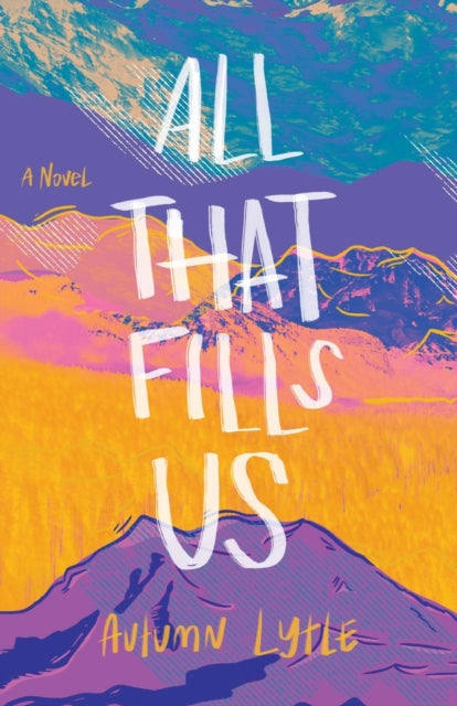 All That Fills Us – A Novel