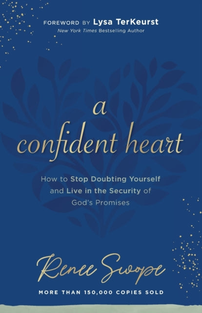 A Confident Heart – How to Stop Doubting Yourself & Live in the Security of God`s Promises