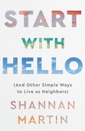 Start with Hello – (And Other Simple Ways to Live as Neighbors)