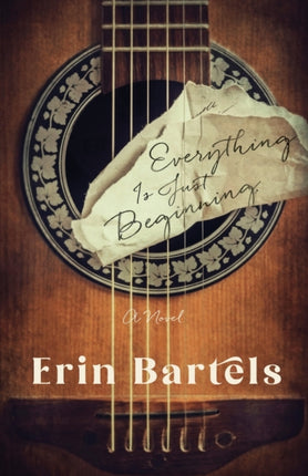 Everything Is Just Beginning – A Novel