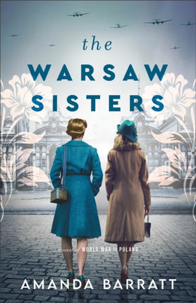 The Warsaw Sisters – A Novel of WWII Poland