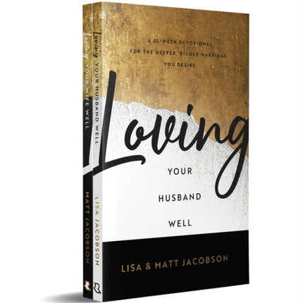 Loving Your Husband/Wife Well Bundle – A 52–Week Devotional for the Deeper, Richer Marriage You Desire