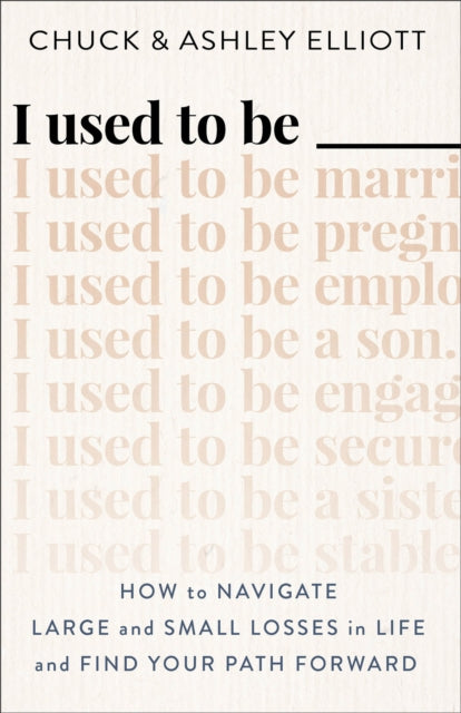 I Used to Be ——— – How to Navigate Large and Small Losses in Life and Find Your Path Forward