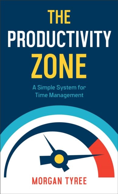 The Productivity Zone  A Simple System for Time