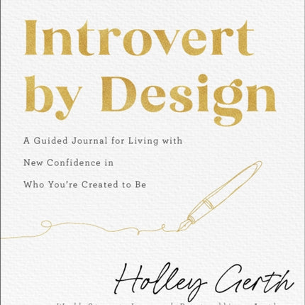 Introvert by Design – A Guided Journal for Living with New Confidence in Who You`re Created to Be