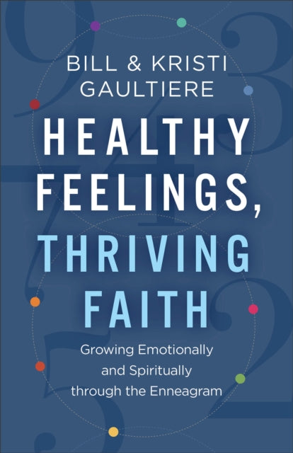 Healthy Feelings, Thriving Faith – Growing Emotionally and Spiritually through the Enneagram