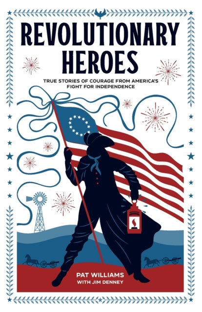 Revolutionary Heroes – True Stories of Courage from America`s Fight for Independence