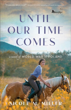 Until Our Time Comes  A Novel of World War II Poland