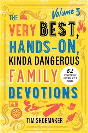 The Very Best HandsOn Kinda Dangerous Family  52 Activities Your Kids Will Never Forget