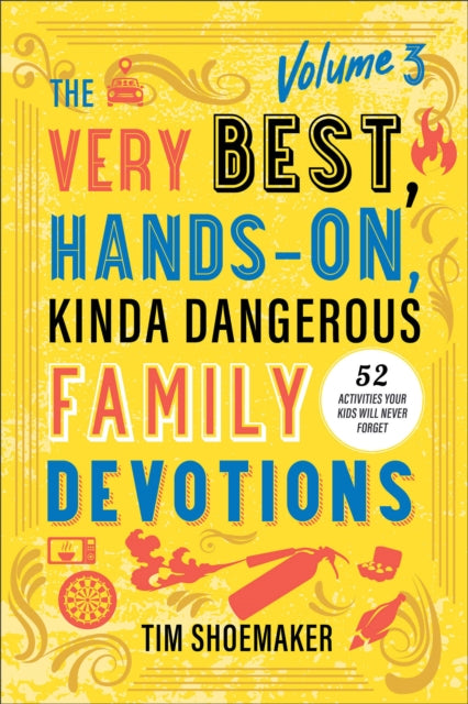 The Very Best HandsOn Kinda Dangerous Family  52 Activities Your Kids Will Never Forget