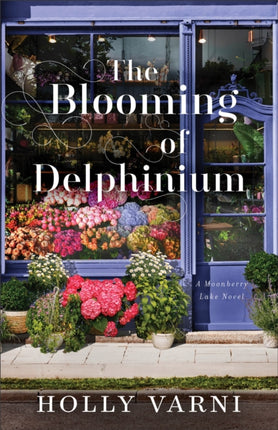 The Blooming of Delphinium  A Moonberry Lake Novel