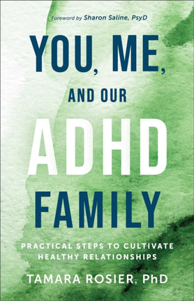 You Me and Our ADHD Family  Practical Steps to Cultivate Healthy Relationships