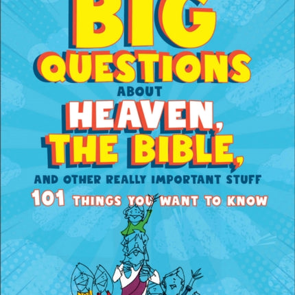 Kids Big Questions about Heaven the Bible and  101 Things You Want to Know