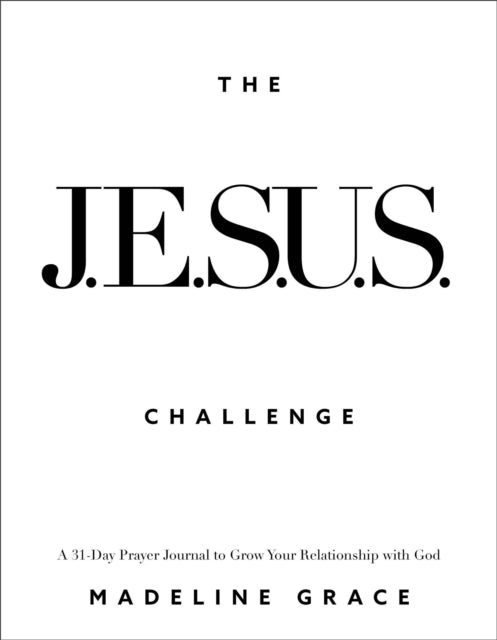 The JESUS Challenge  A 31Day Prayer Journal to