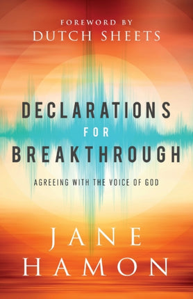 Declarations for Breakthrough – Agreeing with the Voice of God