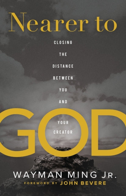 Nearer to God – Closing the Distance between You and Your Creator