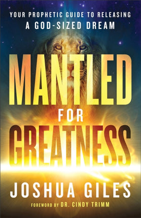 Mantled for Greatness – Your Prophetic Guide to Releasing a God–Sized Dream